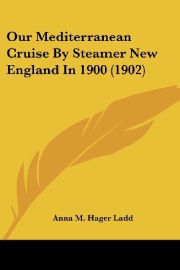Our Mediterranean Cruise By Steamer New England In 1900 (1902)