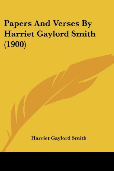 Papers And Verses By Harriet Gaylord Smith (1900)