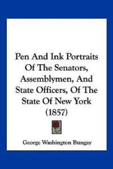 Pen And Ink Portraits Of The Senators, Assemblymen, And State Officers, Of The State Of New York (1857)