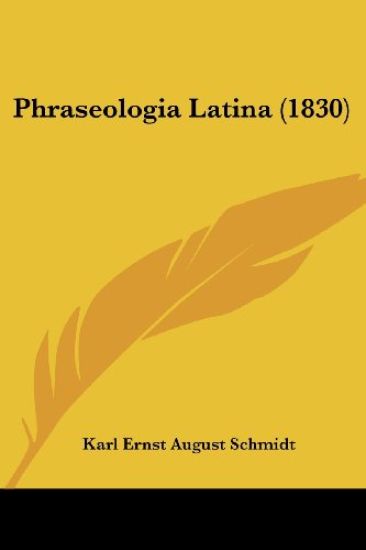 Schmidt, K: Phraseologia Latina (1830)