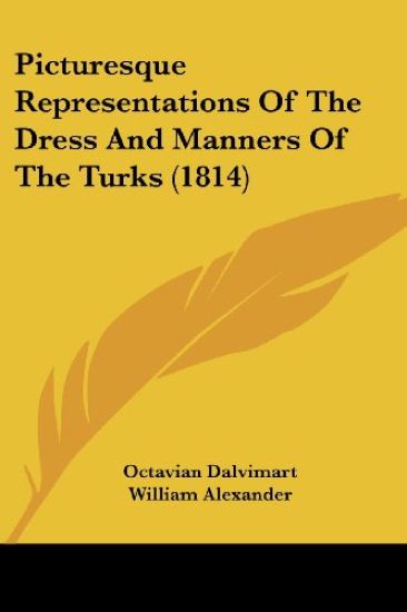 Picturesque Representations Of The Dress And Manners Of The Turks (1814)