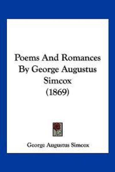 Poems And Romances By George Augustus Simcox (1869)