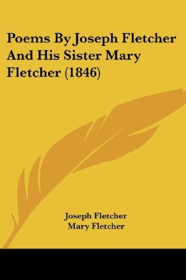 Poems By Joseph Fletcher And His Sister Mary Fletcher (1846)