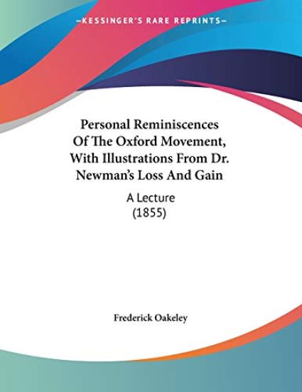 Personal Reminiscences Of The Oxford Movement, With Illustrations From Dr. Newman's Loss And Gain