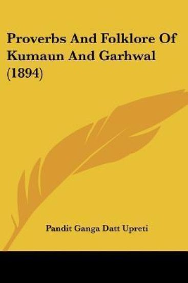 Proverbs And Folklore Of Kumaun And Garhwal (1894)