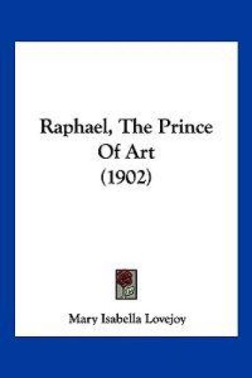 Raphael, The Prince Of Art (1902)