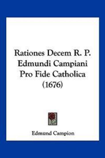Rationes Decem R. P. Edmundi Campiani Pro Fide Catholica (1676)