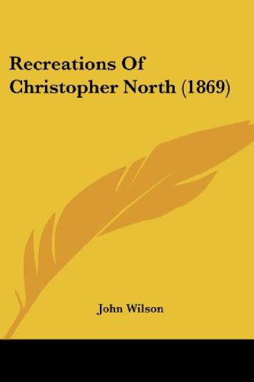 Recreations Of Christopher North (1869)