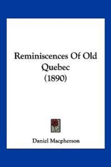 Reminiscences Of Old Quebec (1890)