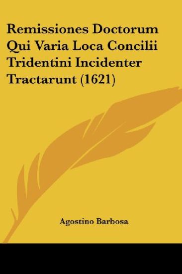 Remissiones Doctorum Qui Varia Loca Concilii Tridentini Incidenter Tractarunt (1621)