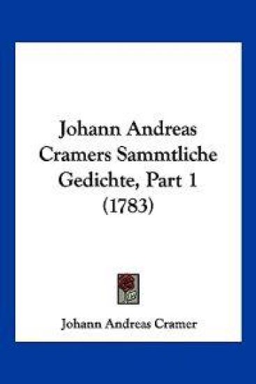 Cramer, J: Johann Andreas Cramers Sammtliche Gedichte, Part