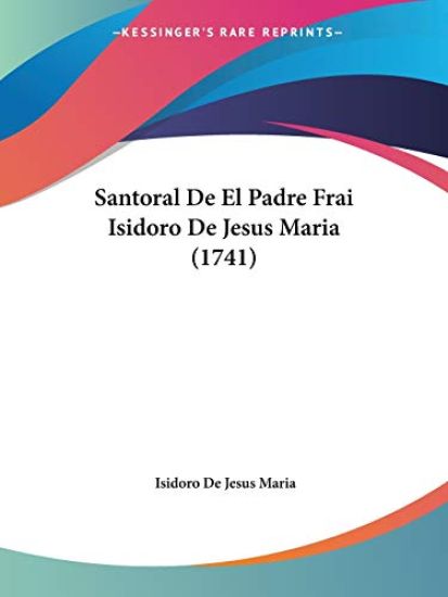 Santoral De El Padre Frai Isidoro De Jesus Maria (1741)