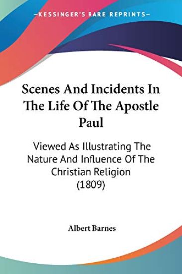 Scenes And Incidents In The Life Of The Apostle Paul