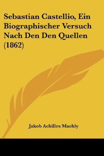 Maehly, J: Sebastian Castellio, Ein Biographischer Versuch N