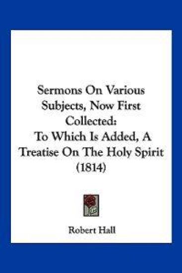 Sermons On Various Subjects, Now First Collected
