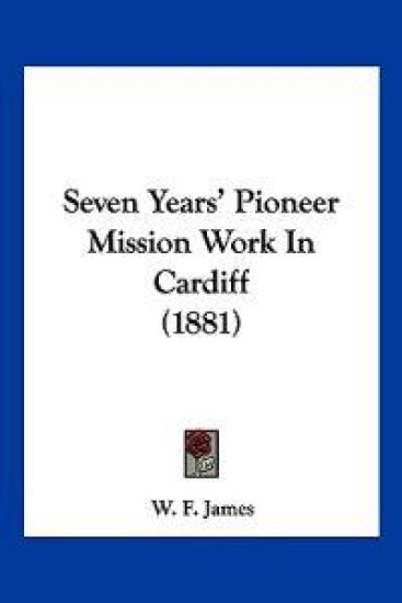 Seven Years' Pioneer Mission Work In Cardiff (1881)
