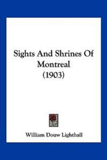 Sights And Shrines Of Montreal (1903)
