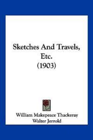 Sketches And Travels, Etc. (1903)