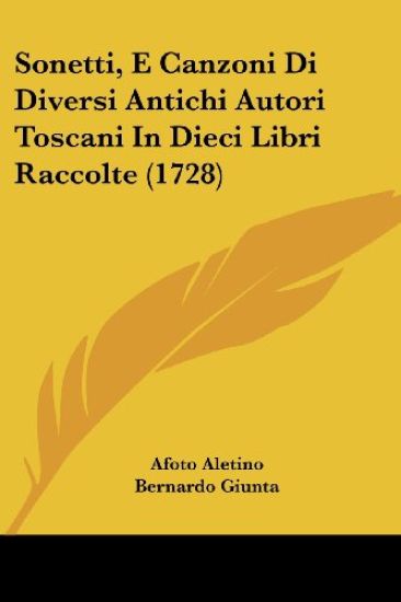 Sonetti, E Canzoni Di Diversi Antichi Autori Toscani In Dieci Libri Raccolte (1728)