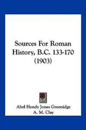 Sources For Roman History, B.C. 133-170 (1903)