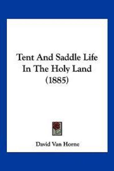 Tent And Saddle Life In The Holy Land (1885)