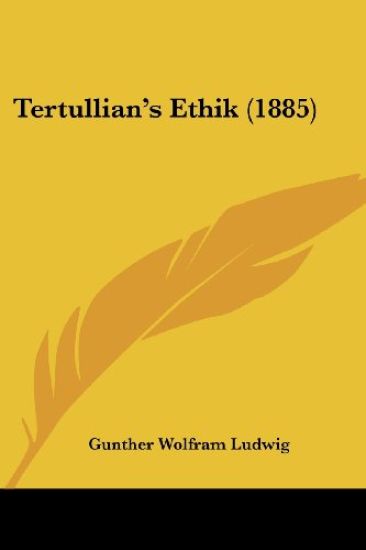 Ludwig, G: Tertullian's Ethik (1885)