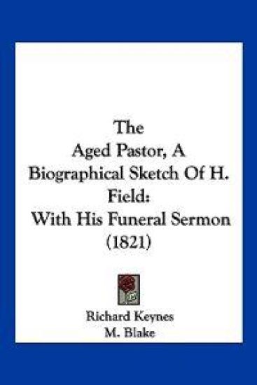 The Aged Pastor, A Biographical Sketch Of H. Field