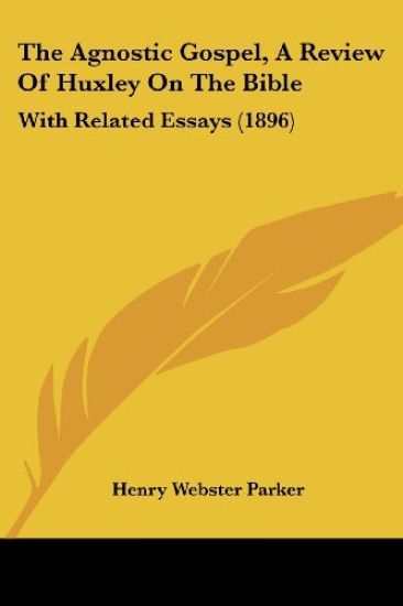 The Agnostic Gospel, A Review Of Huxley On The Bible