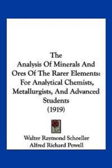 The Analysis Of Minerals And Ores Of The Rarer Elements