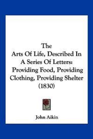 The Arts Of Life, Described In A Series Of Letters