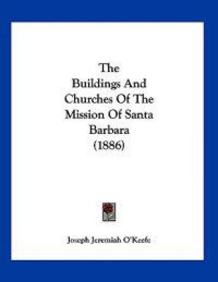 The Buildings And Churches Of The Mission Of Santa Barbara (1886)