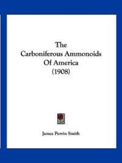 The Carboniferous Ammonoids Of America (1908)