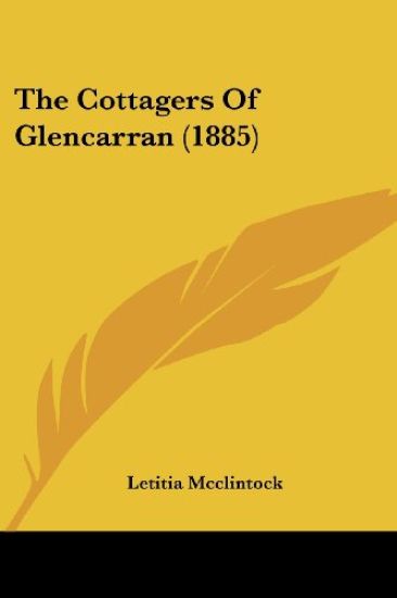 The Cottagers Of Glencarran (1885)