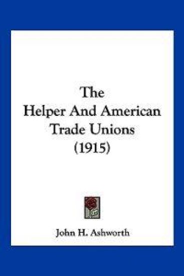 The Helper And American Trade Unions (1915)