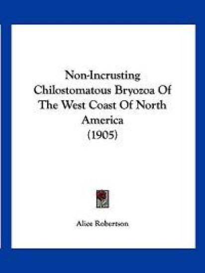 Non-Incrusting Chilostomatous Bryozoa Of The West Coast Of North America (1905)