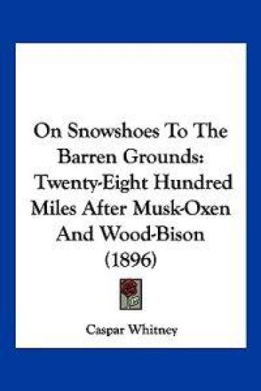 On Snowshoes To The Barren Grounds