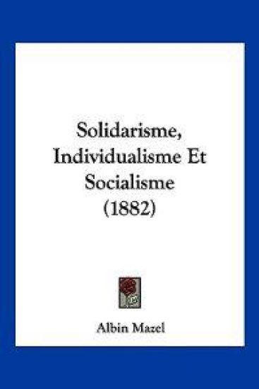 Solidarisme, Individualisme Et Socialisme (1882)