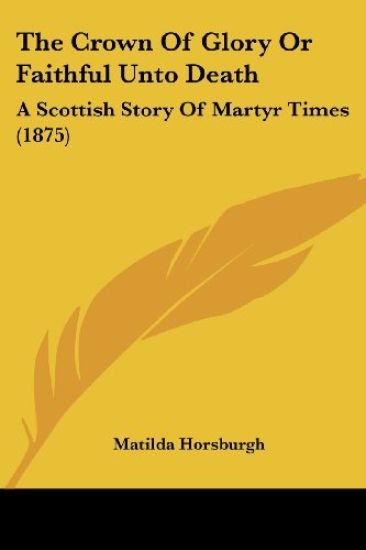 The Crown Of Glory Or Faithful Unto Death