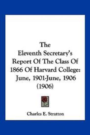 The Eleventh Secretary's Report Of The Class Of 1866 Of Harvard College
