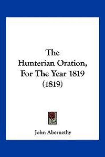 The Hunterian Oration, For The Year 1819 (1819)