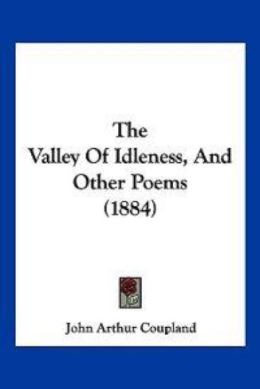 The Valley Of Idleness, And Other Poems (1884)