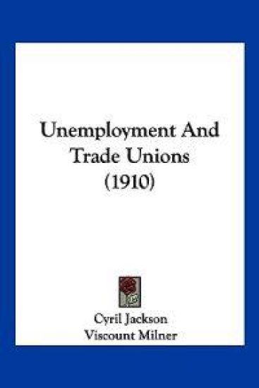 Unemployment And Trade Unions (1910)