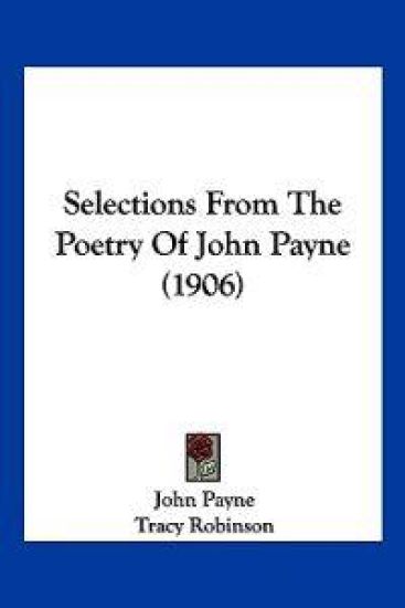 Selections from the Poetry of John Payne (1906)