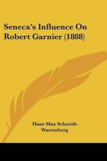 Seneca's Influence On Robert Garnier (1888)