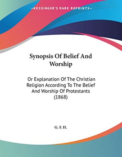 G. F. H.: Synopsis Of Belief And Worship