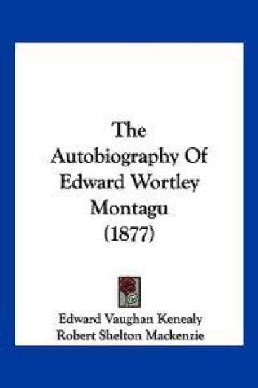 The Autobiography Of Edward Wortley Montagu (1877)