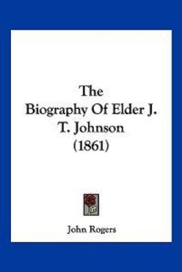 The Biography Of Elder J. T. Johnson (1861)
