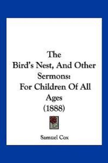 The Bird's Nest, And Other Sermons