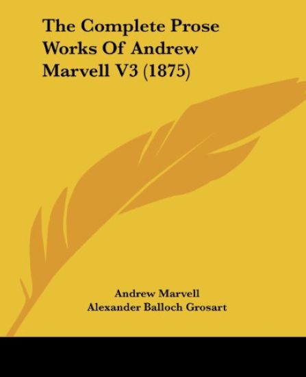 The Complete Prose Works Of Andrew Marvell V3 (1875)