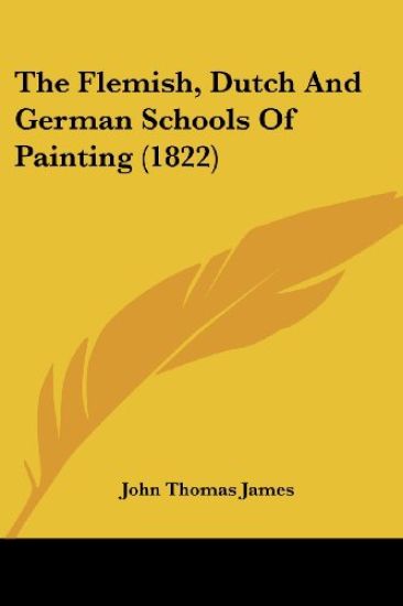 The Flemish, Dutch And German Schools Of Painting (1822)